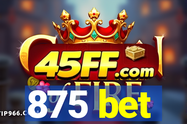 875 bet